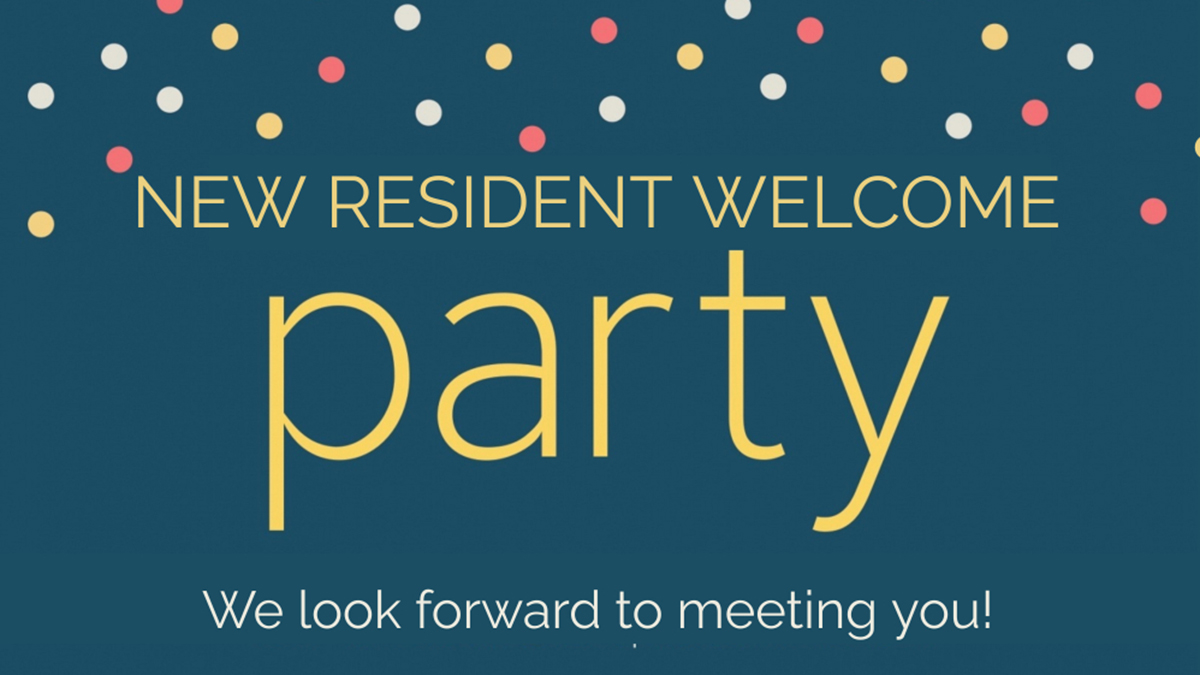 New Resident Welcome Party. We look forward to seeing you!