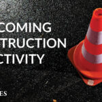 Upcoming construction activity.